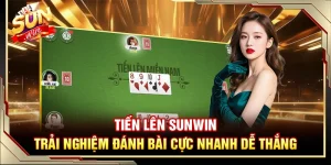 Tiến Lên Sunwin – Trải Nghiệm Đánh Bài Cực Nhanh Dễ Thắng
