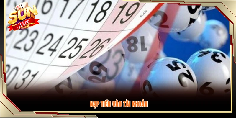 Tiến hành nạp tiền vào tài khoản để bắt đầu tham gia cược