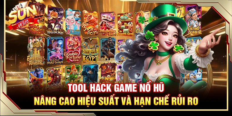 Tool Hack Game Nổ Hũ Sunwin – Nâng Cao Hiệu Suất Và Hạn Chế Rủi Ro