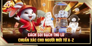 Cách Soi Bạch Thủ Lô Chuẩn Xác Cho Người Mới Từ A–Z