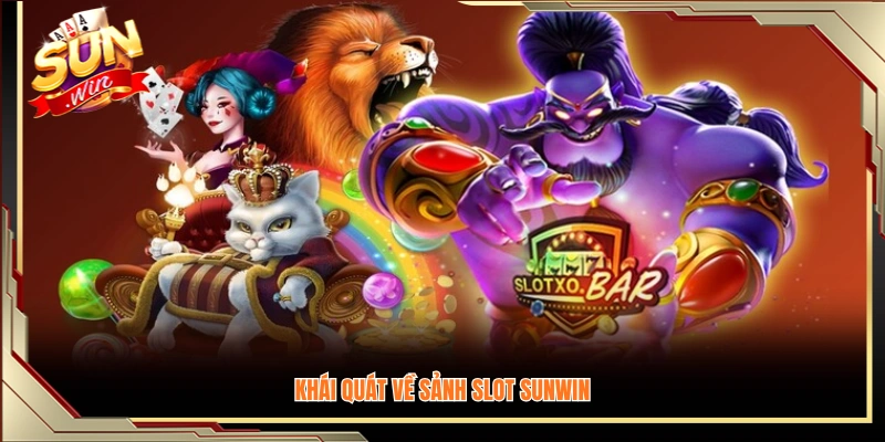 Giới thiệu chung về sảnh slot Sunwin